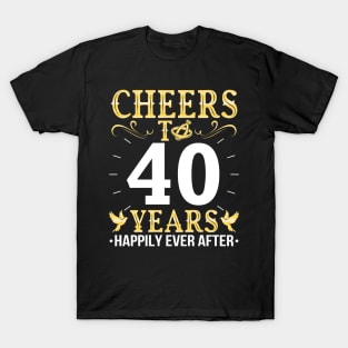 Cheers To 40 Years Happily Ever After Married Wedding T-Shirt